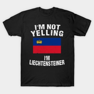 I'm Not Yelling I'm Liechtensteiner T-Shirt